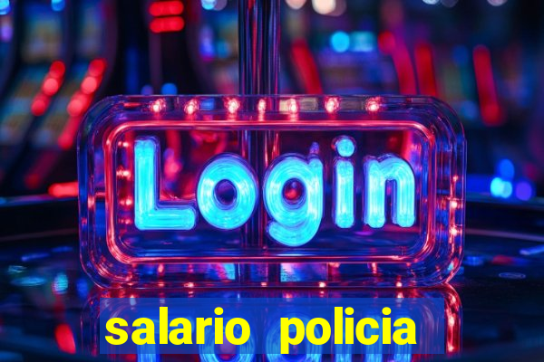 salario policia civil ba